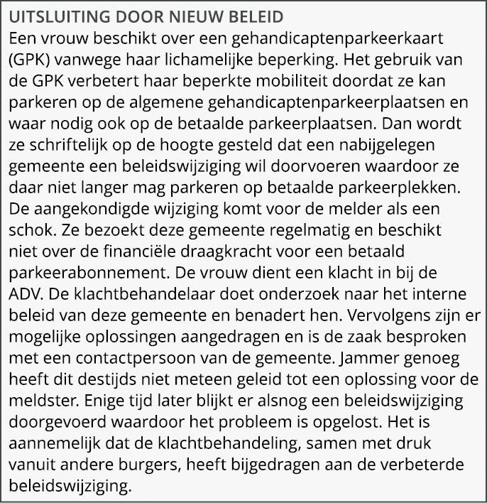 Uitsluiting door nieuw beleid Een vrouw beschikt over een gehandicaptenparkeerkaart (GPK) vanwege haar lichamelijke b...