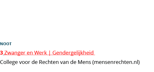  noot 3 Zwanger en Werk | Gendergelijkheid College voor de Rechten van de Mens (mensenrechten.nl) 