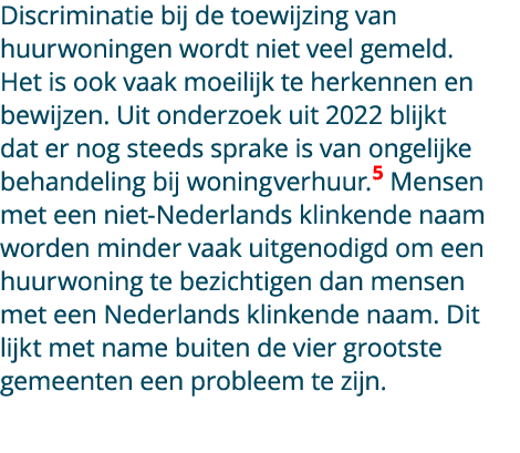 Discriminatie bij de toewijzing van huurwoningen wordt niet veel gemeld. Het is ook vaak moeilijk te herkennen en bew...